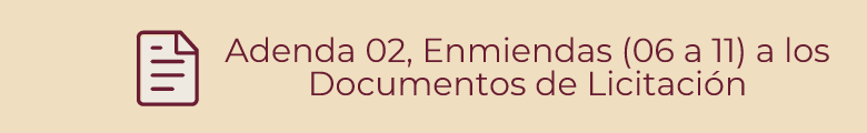 Adenda 02, Enmiendas (06 a 11) a los Documentos de Licitación