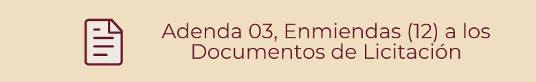 Adenda 03, Enmiendas (12) a los Documentos de Licitación